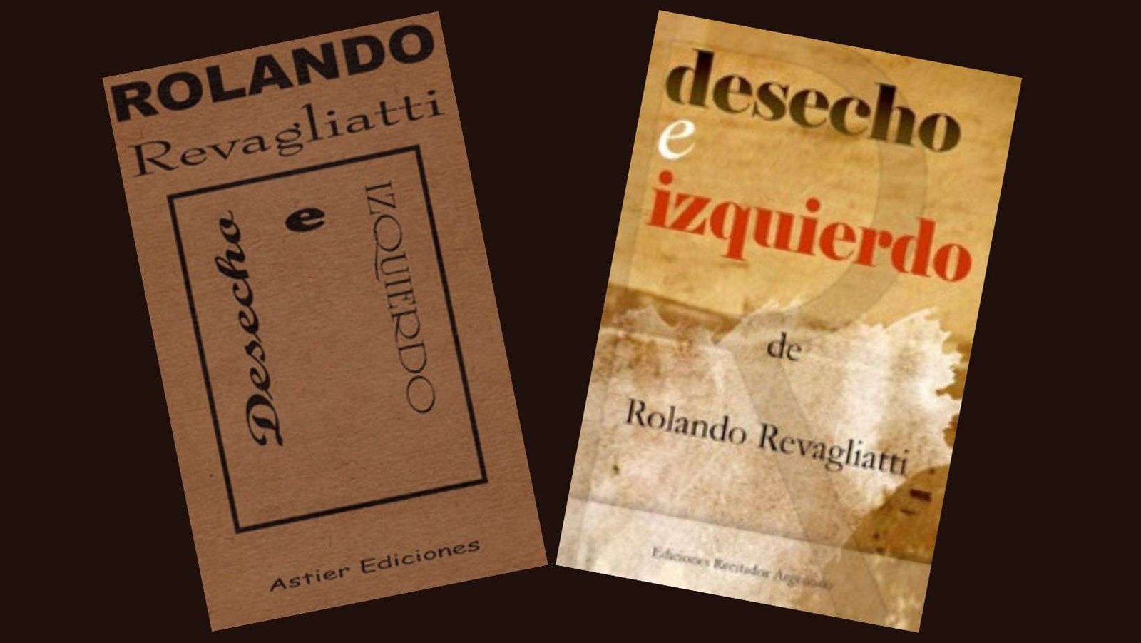 Poemas de Rolando Revagliatti de su libro ‘Desecho e izquierdo’.