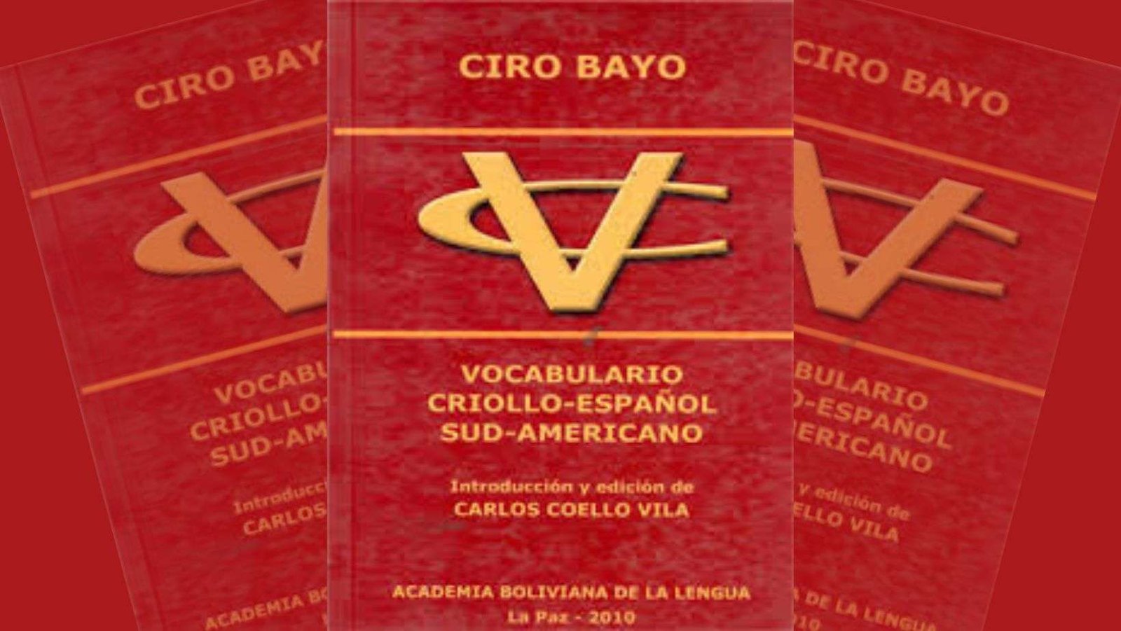 Viaje alrededor y al centro del vocabulario criollo-español sudamericano de Ciro Bayo